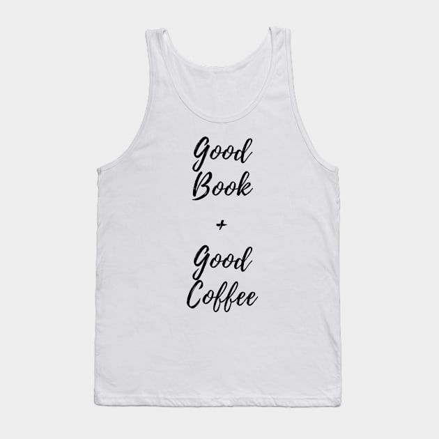 Good Book and Good Coffee. Book and Coffee Lover. Tank Top by That Cheeky Tee